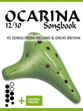 Ocarina 12/10 Songbook - 45 Songs from Ireland and Great Britain