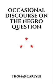 Occasional Discourse on the Negro Question