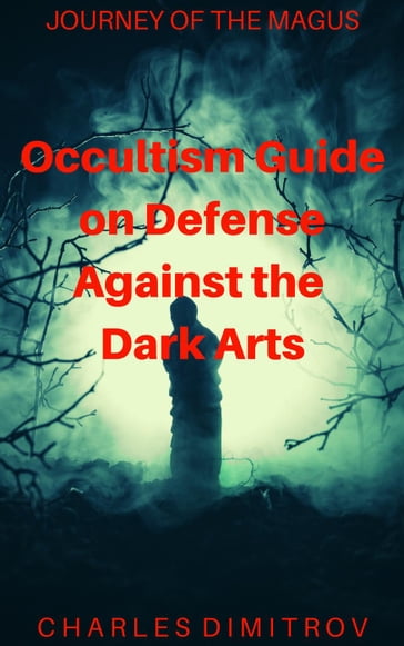 Occultism Guide on Defense Against the Dark Arts - Charles Dimitrov