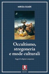 Occultismo, stregoneria e mode culturali. Saggi di religioni comparate