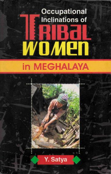 Occupational Inclinations of Tribal Women in Meghalaya - Y. Satya