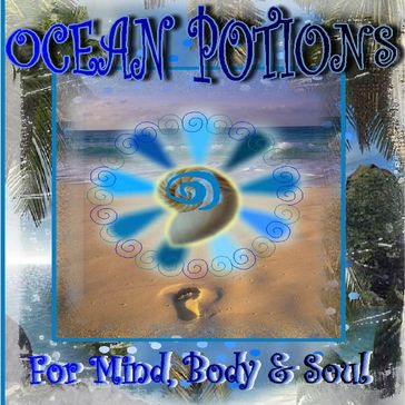 Ocean Potions For Mind, Body And Soul - Shanti Johnson