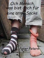 Och Mensch, was bist du nur für eine arme Socke