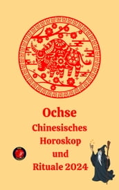 Ochse Chinesisches Horoskop und Rituale 2024