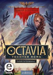 Octavia, Tochter Roms Gefahr in Germanien (Octavia, Tochter Roms 1)