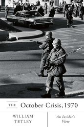 October Crisis, 1970: An Insider s View