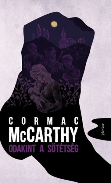 Odakint a sötétség - Cormac McCarthy