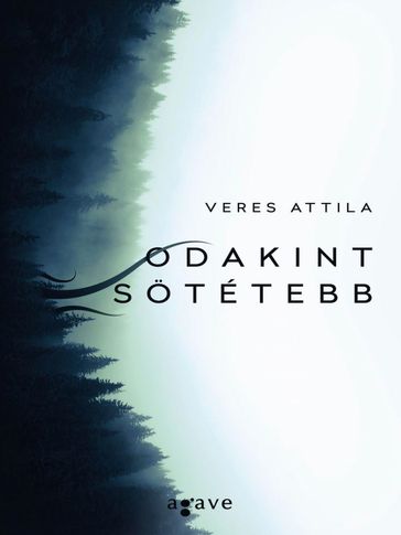 Odakint sötétebb - Veres Attila