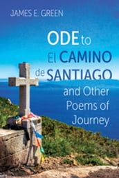 Ode to El Camino de Santiago and Other Poems of Journey