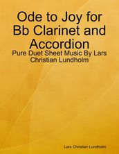 Ode to Joy for Bb Clarinet and Accordion - Pure Duet Sheet Music By Lars Christian Lundholm