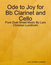 Ode to Joy for Bb Clarinet and Cello - Pure Duet Sheet Music By Lars Christian Lundholm