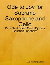 Ode to Joy for Soprano Saxophone and Cello - Pure Duet Sheet Music By Lars Christian Lundholm