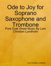 Ode to Joy for Soprano Saxophone and Trombone - Pure Duet Sheet Music By Lars Christian Lundholm