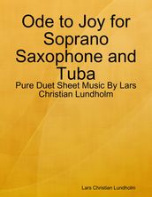 Ode to Joy for Soprano Saxophone and Tuba - Pure Duet Sheet Music By Lars Christian Lundholm