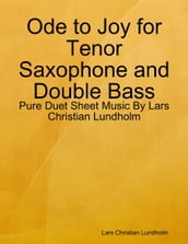 Ode to Joy for Tenor Saxophone and Double Bass - Pure Duet Sheet Music By Lars Christian Lundholm