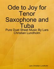 Ode to Joy for Tenor Saxophone and Tuba - Pure Duet Sheet Music By Lars Christian Lundholm