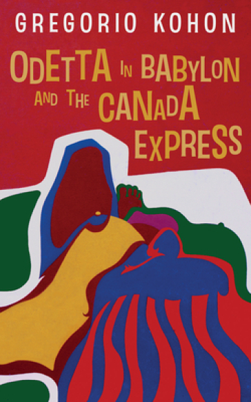 Odetta in Babylon and the Canada Express - Gregorio Kohon