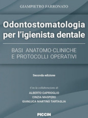 Odontostomatologia per l igienista dentale. Basi anatomo-cliniche e protocolli operativi