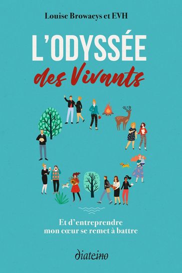 L'Odyssée des vivants - Et d'entreprendre mon coeur se remet à battre - Louise Browaeys - Evh - Benoît Halgand