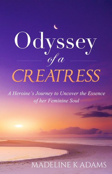 Odyssey of a Creatress - Madeline K. Adams