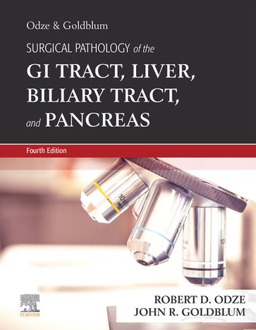 Odze and Goldblum Surgical Pathology of the GI Tract, Liver, Biliary Tract and Pancreas E-Book - MD  FRCP(C) Robert D. Odze - MD  FCAP  FASCP  FACG John R. Goldblum