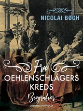 Fra Oehlenschlägers kreds. Biografier