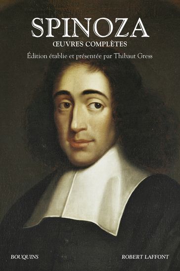 Oeuvres complètes - Edition établie par Thibaut Gress - Baruch Spinoza - Thibaut Gress