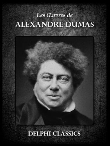 Oeuvres d'Alexandre Dumas (Illustrée) - Alexandre Dumas