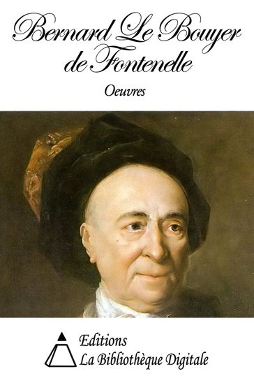 Oeuvres de Bernard Le Bouyer de Fontenelle - Bernard Le Bouyer de Fontenelle