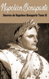 Oeuvres de Napoléon Bonaparte Tome III