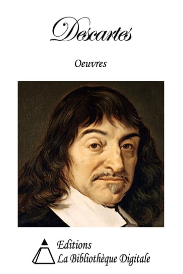Oeuvres de René Descartes - René Descartes