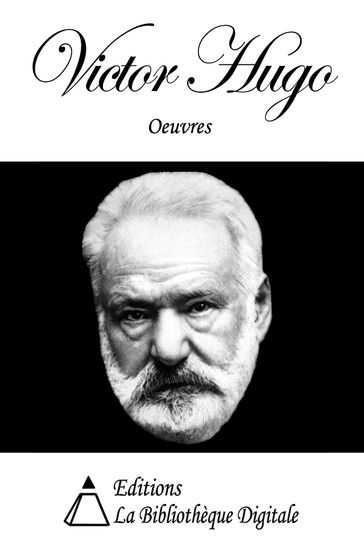 Oeuvres de Victor Hugo - Victor Hugo