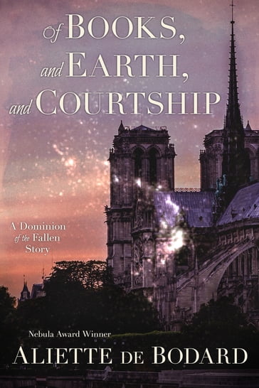 Of Books, and Earth, and Courtship: a Dominion of the Fallen Story - Aliette de Bodard