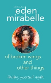 Of Broken Wings and Other Things