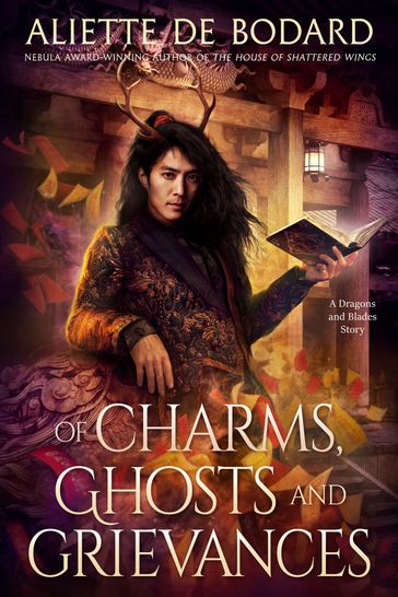 Of Charms, Ghosts and Grievances - Aliette de Bodard