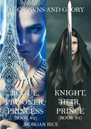 Of Crowns and Glory Bundle: Rogue, Prisoner, Princess and Knight, Heir, Prince (Books 2 and 3) - Morgan Rice