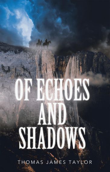 Of Echoes & Shadows - Thomas James Taylor