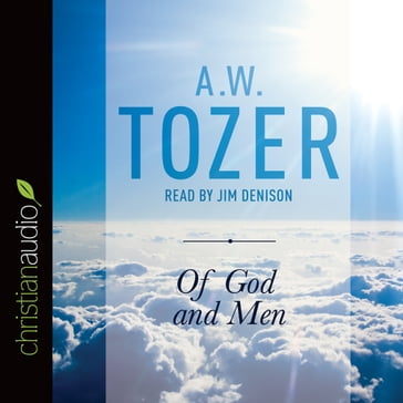 Of God and Men - A.W. Tozer