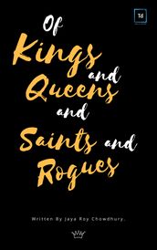 Of Kings and Queens and Saints and Rogues