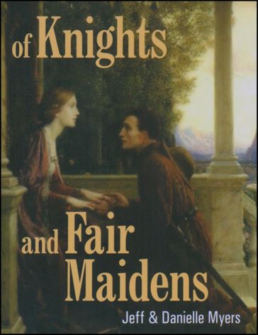 Of Knights and Fair Maidens - Jeff Myers - Danielle Myers