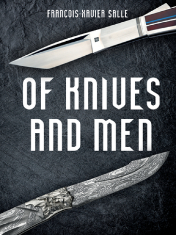 Of Knives and Men - Francois Xavier Salle