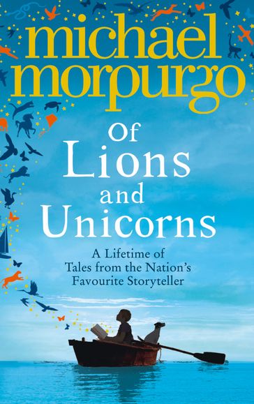 Of Lions and Unicorns: A Lifetime of Tales from the Master Storyteller - Morpurgo Michael