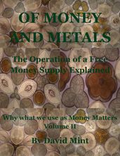 Of Money and Metals: The Operation of a Free Money Supply Explained