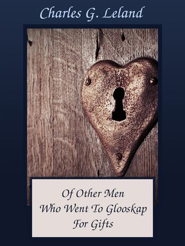 Of Other Men Who Went To Glooskap For Gifts - Charles G. Leland