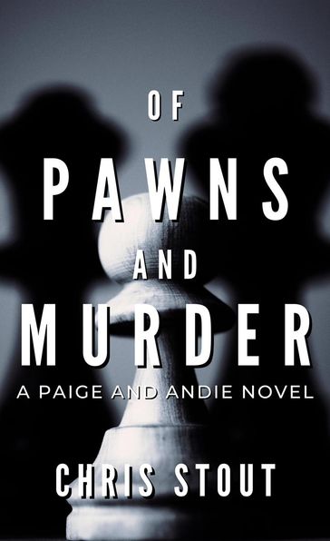 Of Pawns and Murder - CHRIS STOUT