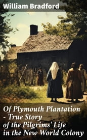 Of Plymouth Plantation - True Story of the Pilgrims