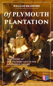 Of Plymouth Plantation - True Story of the Pilgrims  Life in the New World Colony