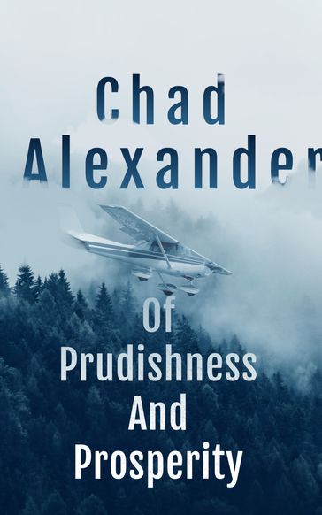 Of Prudishness And Prosperity - Chad Alexander