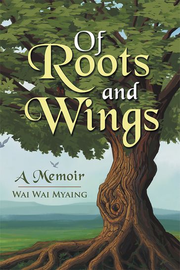 Of Roots and Wings - Wai Wai Myaing