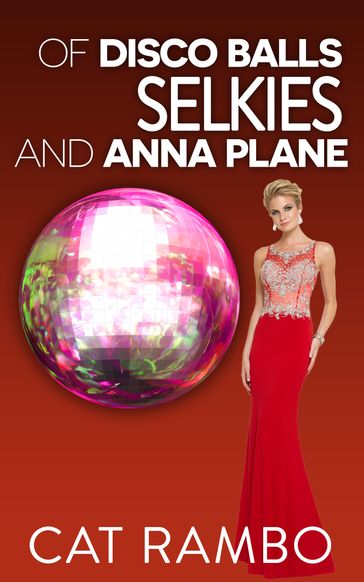 Of Selkies, Disco Balls, and Anna Plane - Cat Rambo